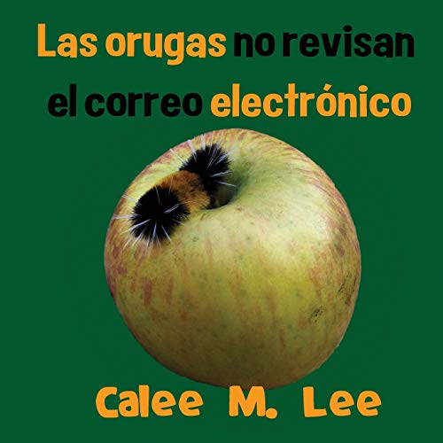 Las orugas no revisan el correo electronico (Xist Kids Spanish Books)