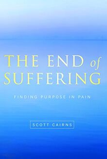 End of Suffering: Finding Purpose in Pain (Paraclete Poetry)