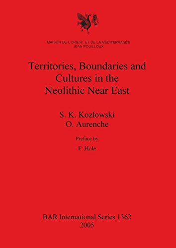 Territories, Boundaries and Cultures in the Neolithic Near East (BAR International, Band 1362)