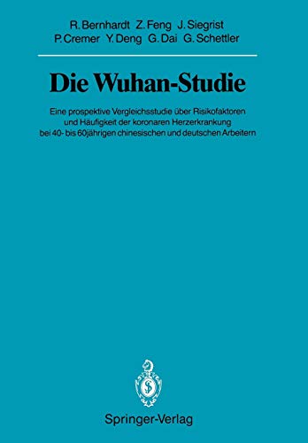 Die Wuhan-Studie: Eine prospektive Vergleichsstudie über Risikofaktoren und Häufigkeit der koronaren Herzerkrankung bei 40- bis 60jährigen ... Akademie der Wissenschaften, 1990 / 1990/1)