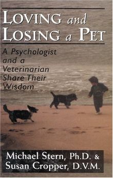 Loving and Losing a Pet: A Psychologist and a Veterinarian Share Their Wisdom