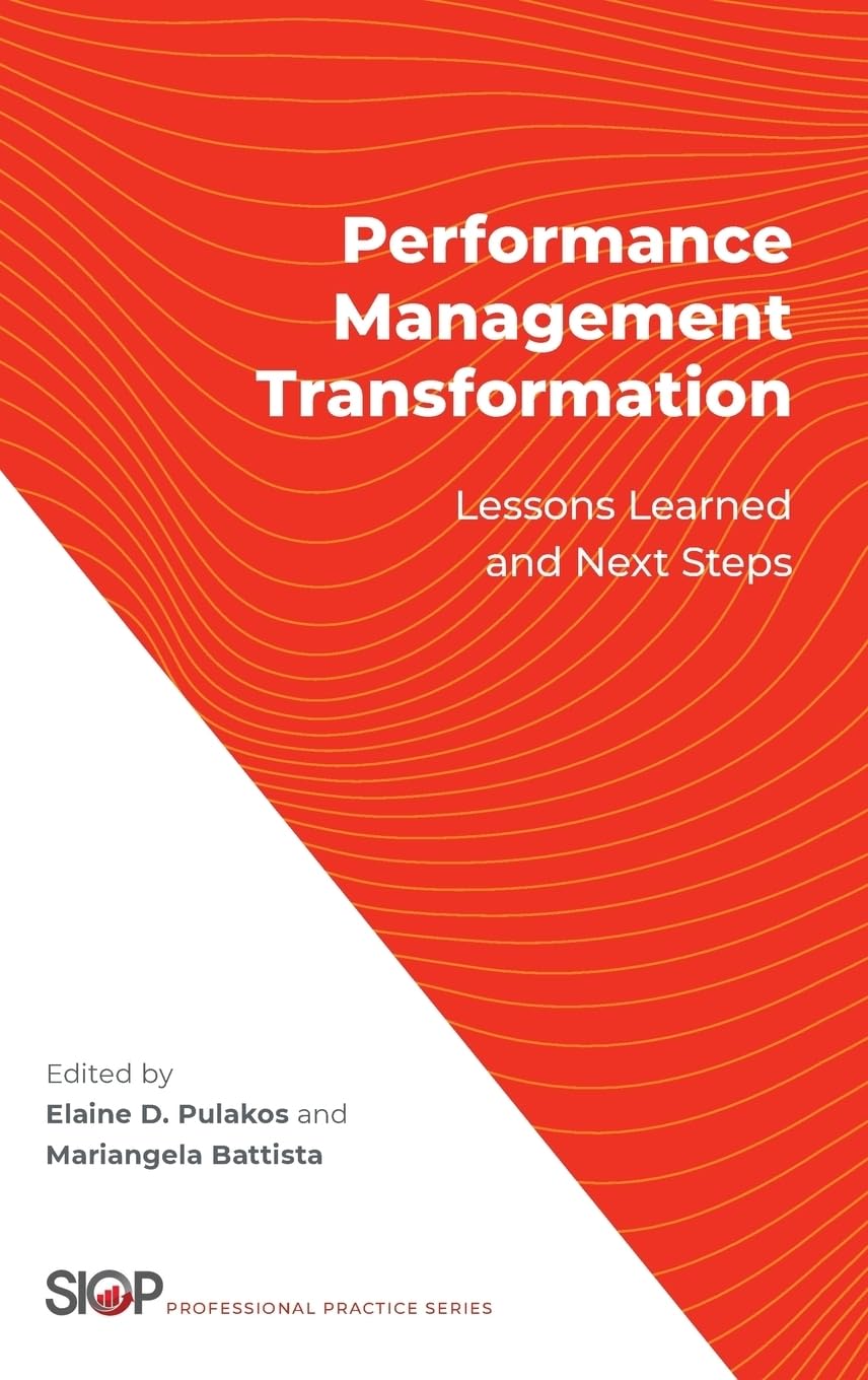 Performance Management Transformation: Lessons Learned and Next Steps (The SIOP Professional Practice Series)