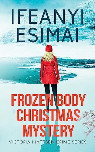 Frozen Body Christmas Mystery (Victoria Mattsen Crime, Band 9)