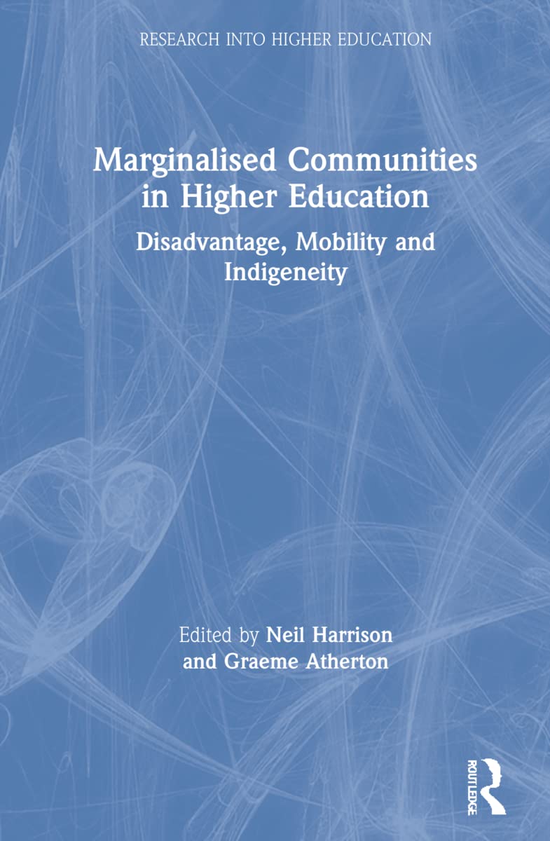 Marginalised Communities in Higher Education: Disadvantage, Mobility and Indigeneity (Society For Research into Higher Education)
