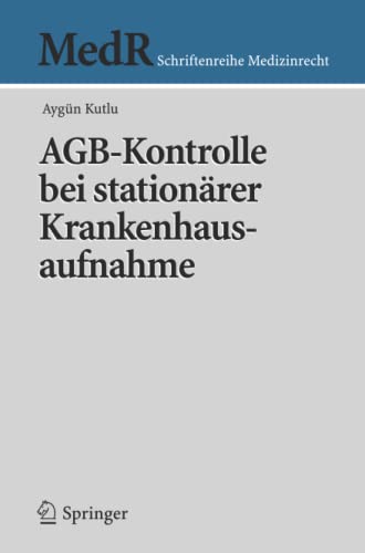 AGB-Kontrolle bei stationärer Krankenhausaufnahme (MedR Schriftenreihe Medizinrecht)
