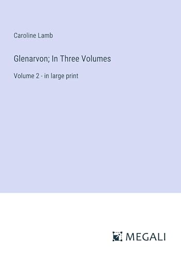 Glenarvon; In Three Volumes: Volume 2 - in large print