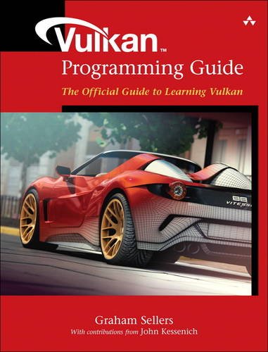 Graham Sellers Vulkan Programming Guide, The Official Guide To Learning Vulkan (OpenGL)