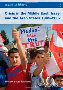 ATH: Crisis in the Middle East: Israel and The Arab States 1945-2007: acces to history (Access to History)