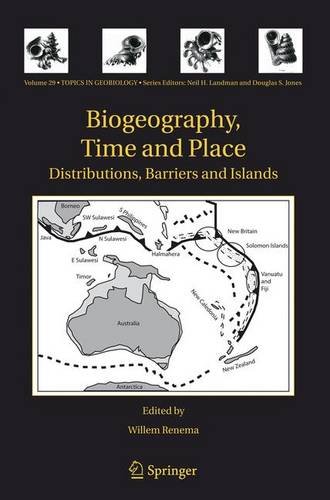 Biogeography, Time and Place: Distributions, Barriers and Islands (Topics in Geobiology)