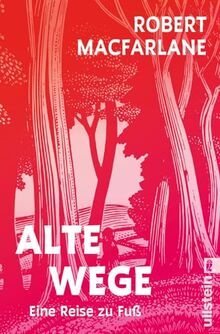 Alte Wege: Eine Reise zu Fuß | Ein Klassiker des Nature Writing