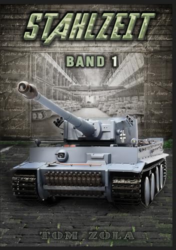 STAHLZEIT Band 1: Schicksalsschlacht Kursk – Der andere 2. Weltkrieg (Stahlzeit - Alternativweltgeschichte über einen anderen 2. Weltkrieg, Band 1)