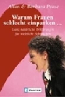 Warum Frauen schlecht einparken...: Ganz natürliche Erklärungen für weibliche Schwächen