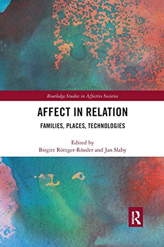 Affect in Relation: Families, Places, Technologies (Routledge Studies in Affective Societies)