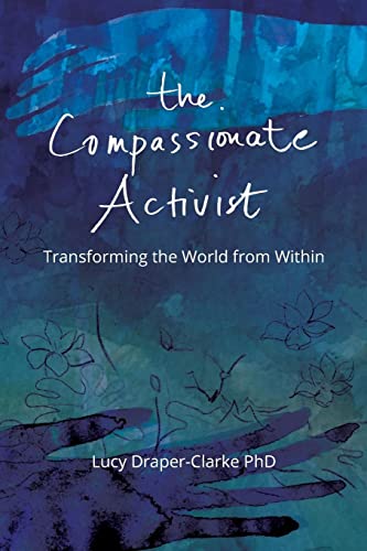 The Compassionate Activist: Transforming the World from Within