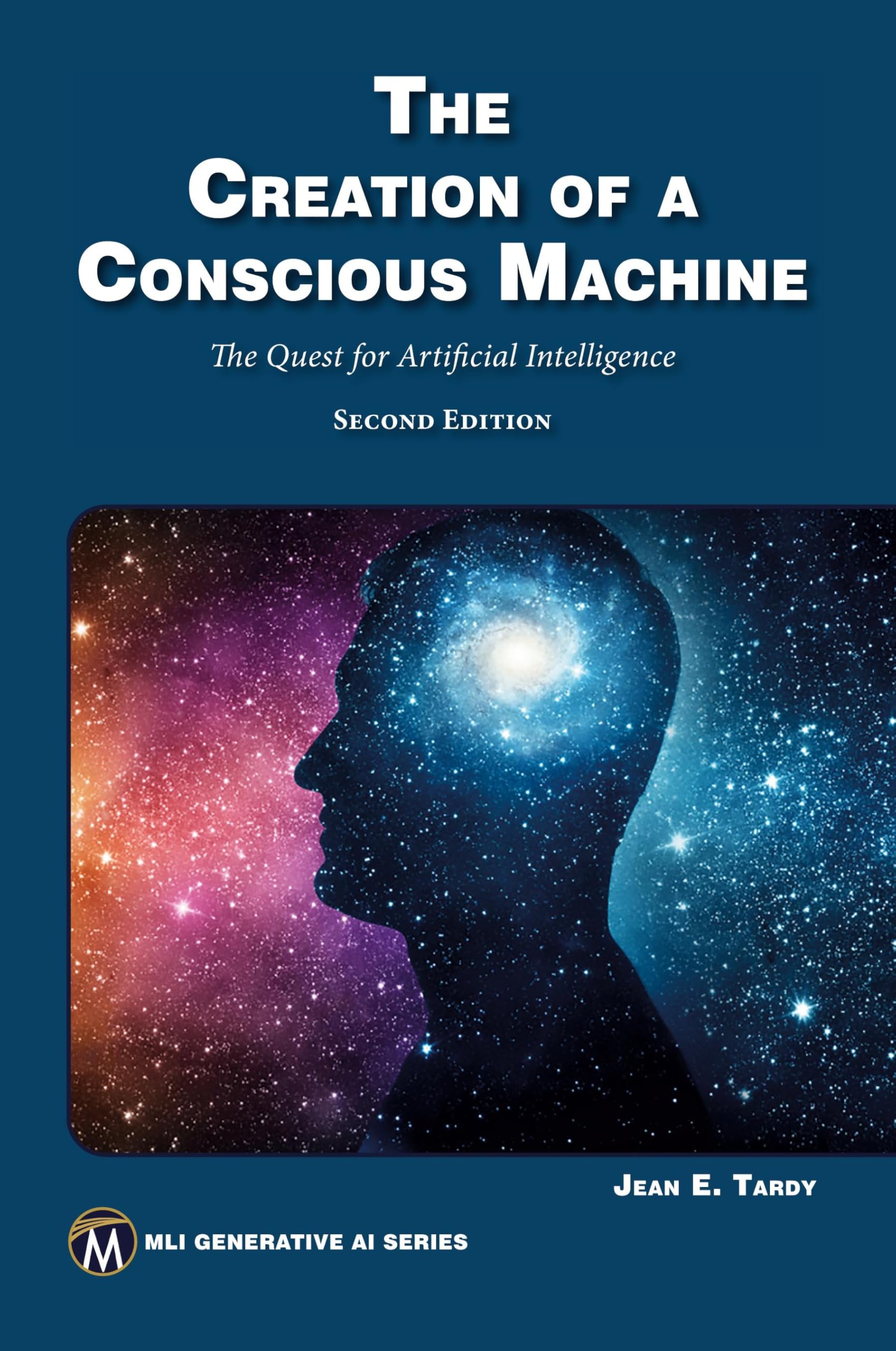 The Creation of a Conscious Machine: The Quest for Artificial Intelligence (MLI Generative AI)