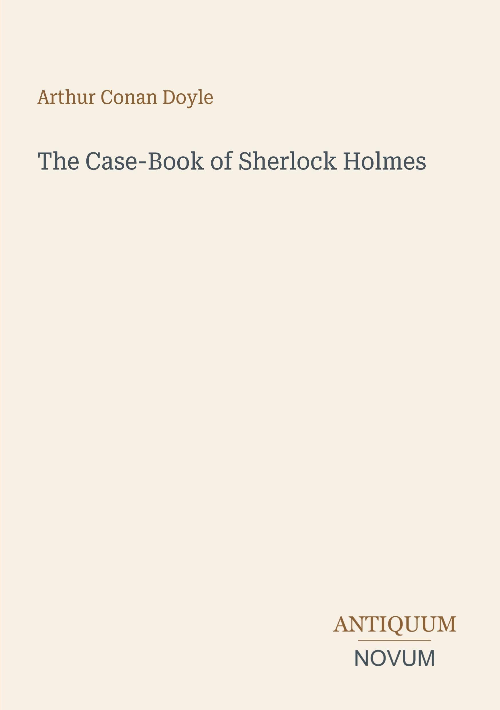 The Case-Book of Sherlock Holmes