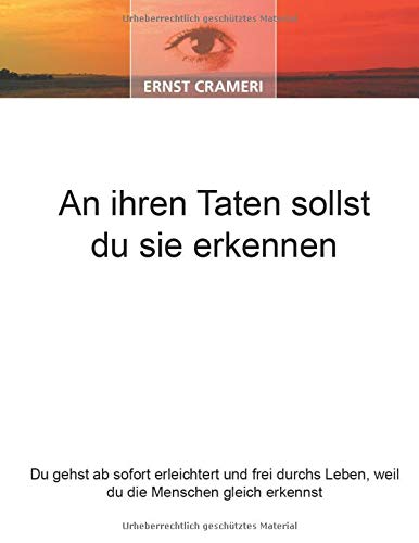 An ihren Taten sollst du sie erkennen: Du gehst ab sofort erleichtert und frei durchs Leben, weil du die Menschen gleich erkennst
