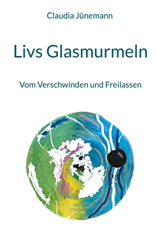 Livs Glasmurmeln: Vom Verschwinden und Freilassen