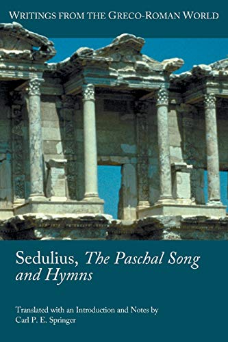 Sedulius, the Paschal Song and Hymns (Society of Biblical Literature: Writings from the Greco-roman World)