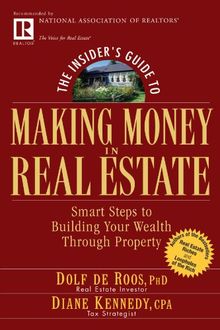 The Insider's Guide to Making Money in Real Estate: Smart Steps to Building Your Wealth Through Property (Insider's Guide Series)