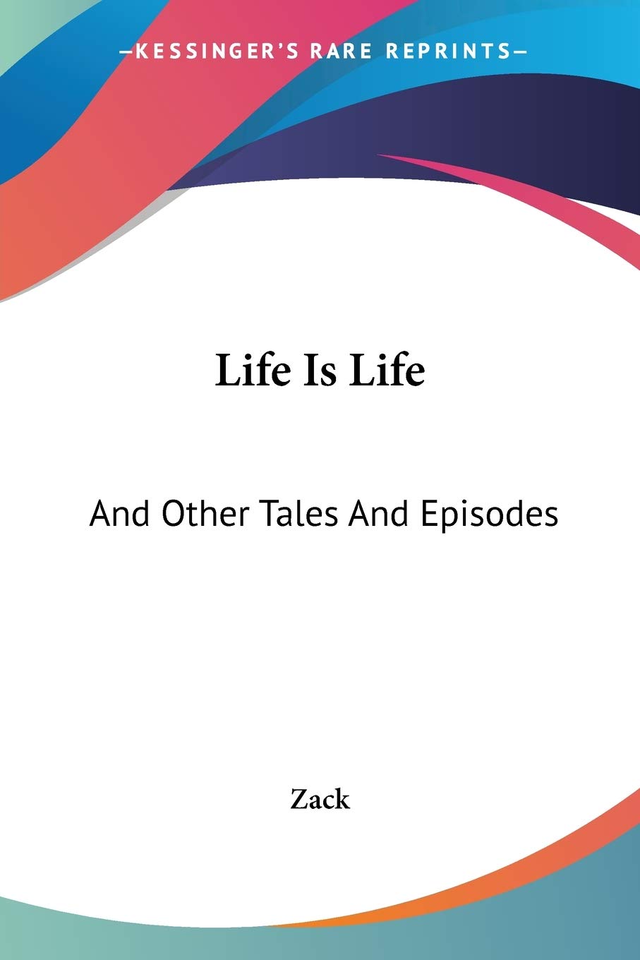 Life Is Life: And Other Tales And Episodes
