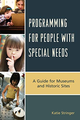 Programming for People with Special Needs: A Guide for Museums and Historic Sites (American Association for State and Local History)
