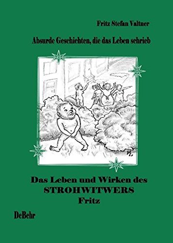 Das Leben und Wirken des Strohwitwers Fritz - absurde Geschichten aus dem Alltag