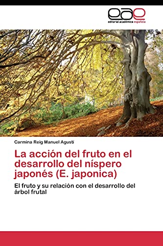 La acción del fruto en el desarrollo del níspero japonés (E. japonica): El fruto y su relación con el desarrollo del árbol frutal