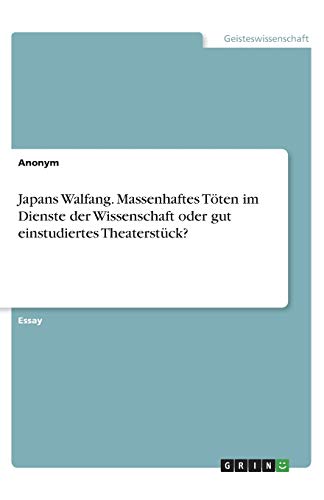 Japans Walfang. Massenhaftes Töten im Dienste der Wissenschaft oder gut einstudiertes Theaterstück?