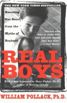 Real Boys: Rescuing Our Sons from the Myths of Boyhood