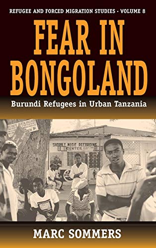 Fear in Bongoland: Burundi Refugees in Urban Tanzania (Studies in Forced Migration)