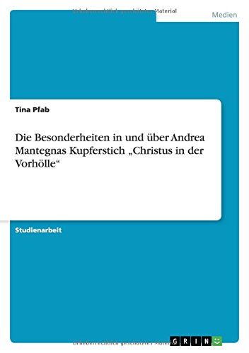 Die Besonderheiten in und über Andrea Mantegnas Kupferstich Christus in der Vorhölle