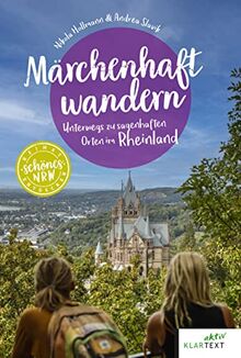 Märchenhaft wandern Rheinland: Unterwegs zu den sagenhaften Orten im Rheinland (Schönes NRW)