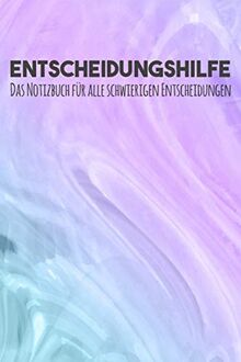 Entscheidungshilfe: Notizbuch für alle schwierigen Entscheidungen, Zum selbst Ausfüllen, Pro & Contra Liste, Entscheidungsorakel