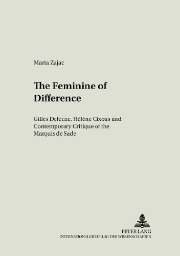 The Feminine of Difference: Gilles Deleuze, Hélène Cixous and Contemporary Critique of the Marquis de Sade (Literary and Cultural Theory)