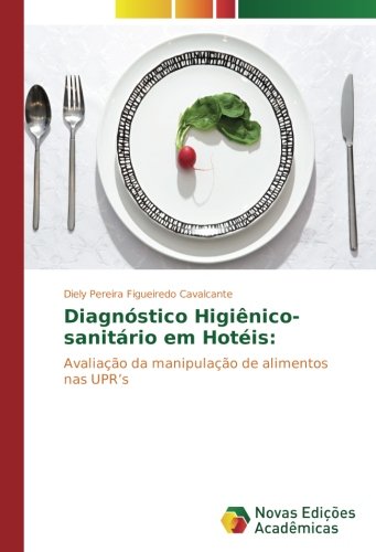 Diagnóstico Higiênico-sanitário em Hotéis:: Avaliação da manipulação de alimentos nas UPR’s