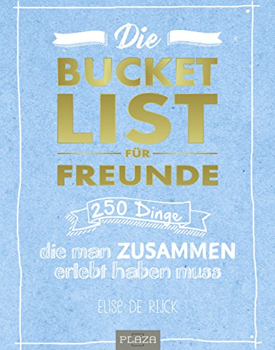 Die Bucket List Fur Paare 250 Dinge Die Man Zusammen Erlebt Haben Muss Von Elise De Rijck