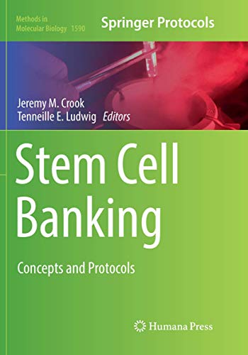 Stem Cell Banking: Concepts and Protocols (Methods in Molecular Biology, Band 1590)