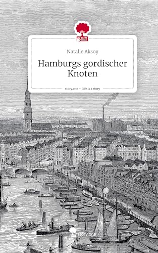 Hamburgs gordischer Knoten. Life is a Story - story.one