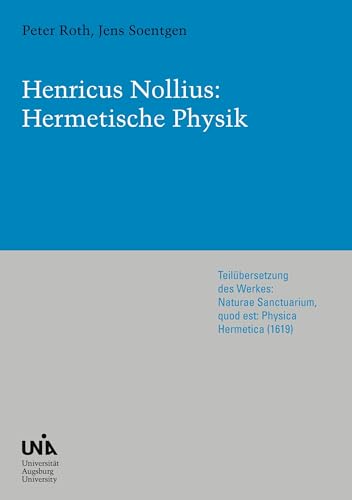 Hermetische Physik: Teilübersetzung des Werkes: Naturae Sanctuarium, quod est: Physica Hermetica (1619)