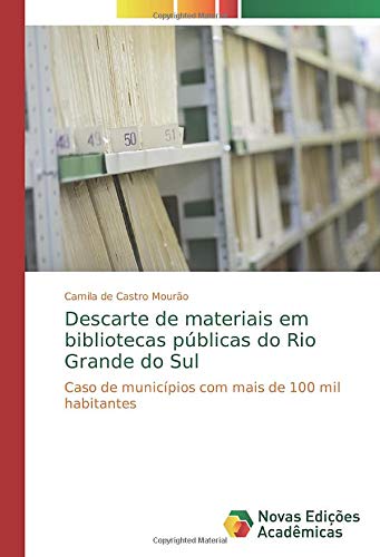 Descarte de materiais em bibliotecas públicas do Rio Grande do Sul: Caso de municípios com mais de 100 mil habitantes