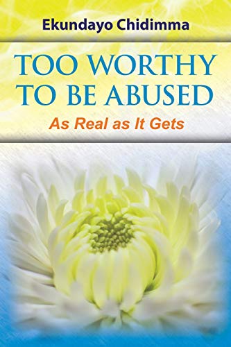 Too Worthy To Be Abused: As Real as It Gets