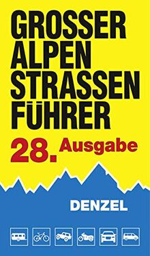 Großer Alpenstraßenführer, 28. Ausgabe: Die anfahrbaren Hochpunkte der Alpen und die kuriosesten Gebirgsstrecken zwischen Wien und Marseille für ... eingestellte Auto- und Zweiradfahrer.