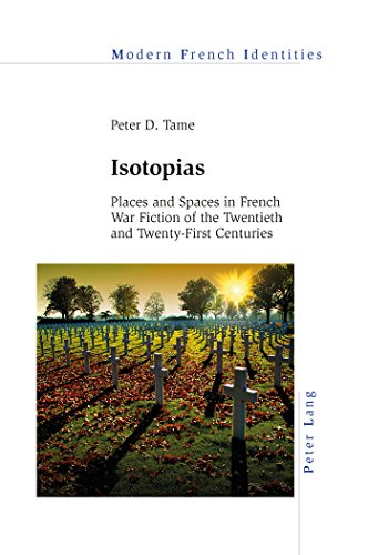 Isotopias: Places and Spaces in French War Fiction of the Twentieth and Twenty-First Centuries (Modern French Identities)