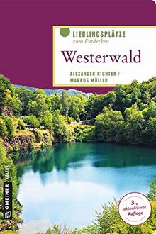 Westerwald: Lieblingsplätze zum Entdecken (Lieblingsplätze im GMEINER-Verlag)