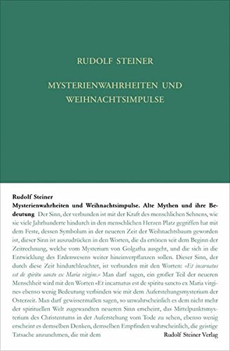 Mysterienwahrheiten und Weihnachtsimpulse: Alte Mythen und ihre Bedeutung. 16 Vorträge, Basel/Dornach 1917/1918. (Geistige Wesen und ihre Wirkungen, ... Gesamtausgabe / Schriften und Vorträge)