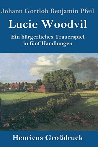 Lucie Woodvil (Großdruck): Ein bürgerliches Trauerspiel in fünf Handlungen