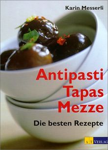 Antipasti, Tapas, Mezze. Die besten Rezepte