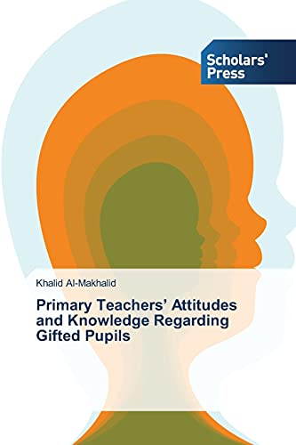 Primary Teachers’ Attitudes and Knowledge Regarding Gifted Pupils