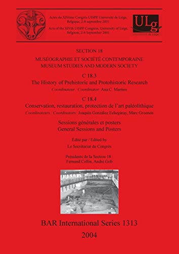 Muséographie et société contemporaine / Museum Studies and Modern Society: C 18.3: The History of Prehistoric and Protohistoric Research. C 18.4: ... (BAR International Series, Band 1313)